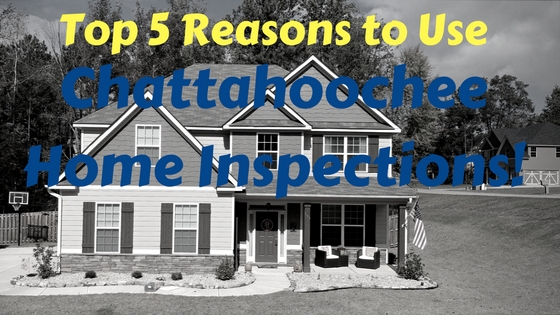 Top 5 reasons to use Chattahoochee Home Inspections - 2 Top 5 reasons to use Chattahoochee Home Inspections - 2